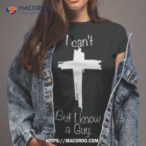 i can t but i know a guy shirt tshirt 2