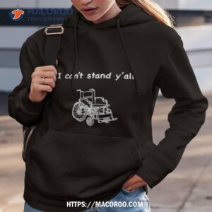 i can t stand y all t shirt hoodie 3