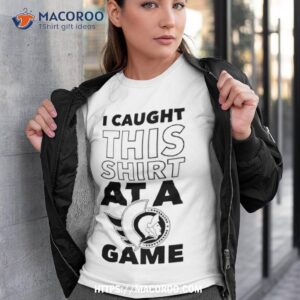 i caught this at a game ottawa senators shirt tshirt 3