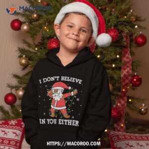 i don t believe in you either dabbing santa claus shirt hoodie