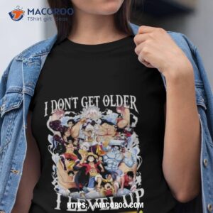 i don t get older i level up monkey d luffy t shirt tshirt