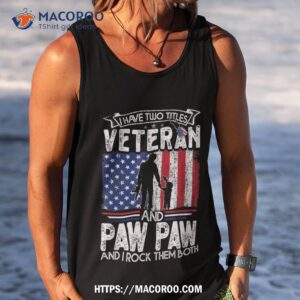 i have two titles veteran and paw funny father s day shirt tank top