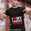 I Heart My Absent Father Shirt
