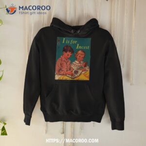 I Is For Incest A Rand Mcnally Book Shirt 1 i is for incest a rand mcnally book shirt hoodie
