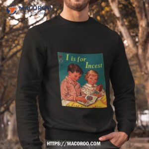 I Is For Incest A Rand Mcnally Book Shirt 2 i is for incest a rand mcnally book shirt sweatshirt