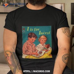i is for incest a rand mcnally book shirt tshirt