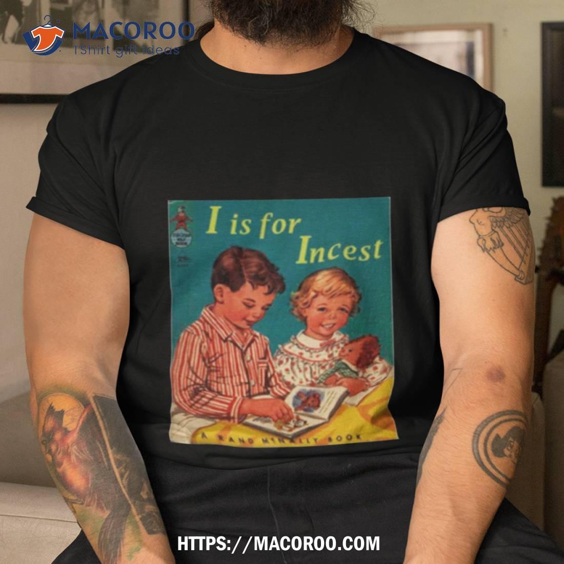 I Is For Incest A Rand Mcnally Book Shirt I Is For Incest A Rand Mcnally Book Shirt