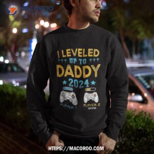 i leveled up to daddy 2024 funny soon be dad shirt sweatshirt