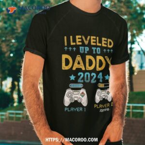 I Leveled Up To Daddy 2024 Funny Soon Be Dad Shirt