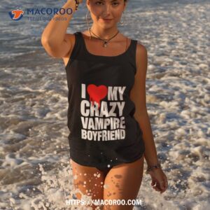 i love my crazy vampire boyfriend shirt tank top