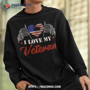 i love my veteran happy veterans day graphic shirt sweatshirt