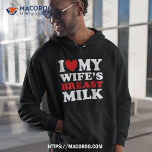 I Love My Wife’s Breast Milk T Shirt 1 i love my wife s breast milk t shirt hoodie 1