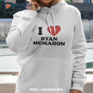 I Love Ryan Mcmahon New Shirt 1 i love ryan mcmahon new shirt hoodie