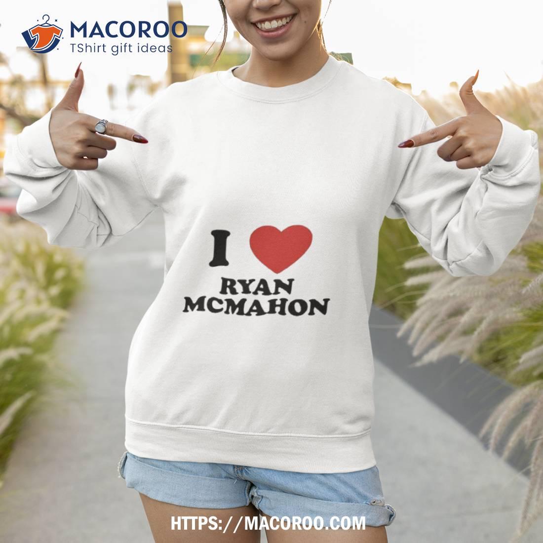 I Love Ryan Mcmahon New Shirt I Love Ryan Mcmahon New Shirt