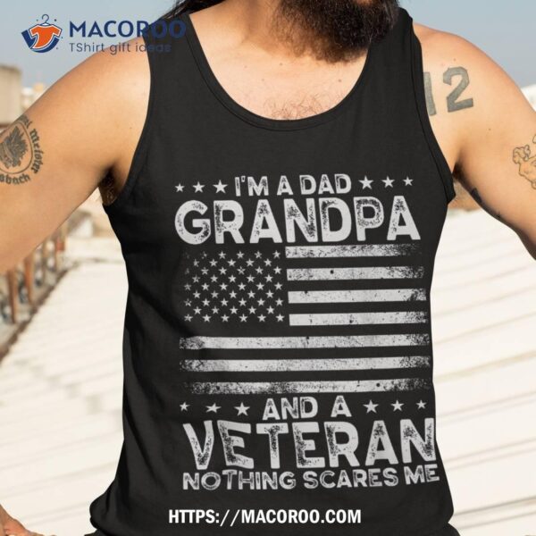 I’m A Dad Grandpa And Veteran Best Father Ever Fathers Day Shirt