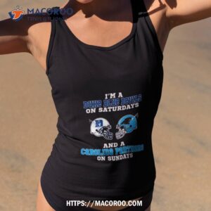 I’m A Duke Blue Devils On Saturdays And A Carolina Panthers On Sundays 2023 Shirt 3 i m a duke blue devils on saturdays and a carolina panthers on sundays 2023 shirt tank top 2