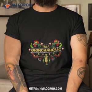 i m a grinchaholic shirt tshirt