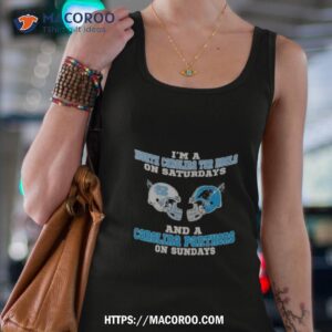 Official i'm A North Carolina Tar Heels On Saturdays And A Carolina Panthers  On Sundays 2023 T-Shirts, hoodie, tank top, sweater and long sleeve t-shirt