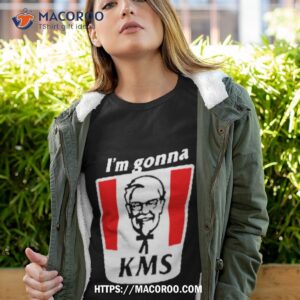i m gonna kms funny shirt tshirt 4