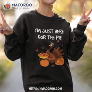 i m just here for the pie funny thanksgiving pumpkin shirt sweatshirt 2