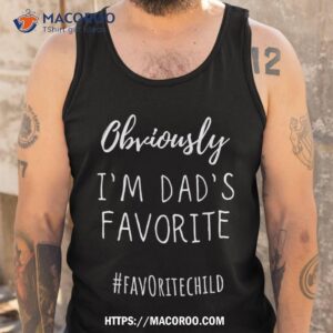 i m my dad s favorite funny daughter son child fathers day shirt tank top