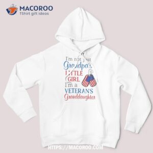 i m not grandpa s little girl a veteran s granddaughter shirt hoodie