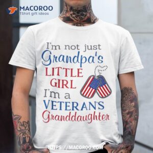 I’m Not Grandpa’s Little Girl A Veteran’s Granddaughter Shirt
