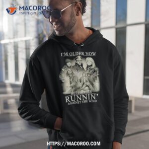 i m older now but i m still runnin against the wind signatures t shirt hoodie 1