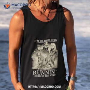 i m older now but i m still runnin against the wind signatures t shirt tank top