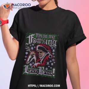 i m on my f ing lunch break bad santa movie shirt tshirt 1