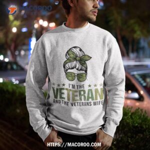 i m the veteran and veteran s wife veterans day shirt sweatshirt