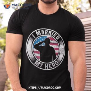 I Married My Hero American Flag Veterans Day Patriotic Shirt