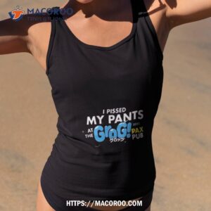 I Pissed My Pants At The Grogs Pax Pub 2023 T Shirt 1 i pissed my pants at the grogs pax pub 2023 t shirt tank top 2