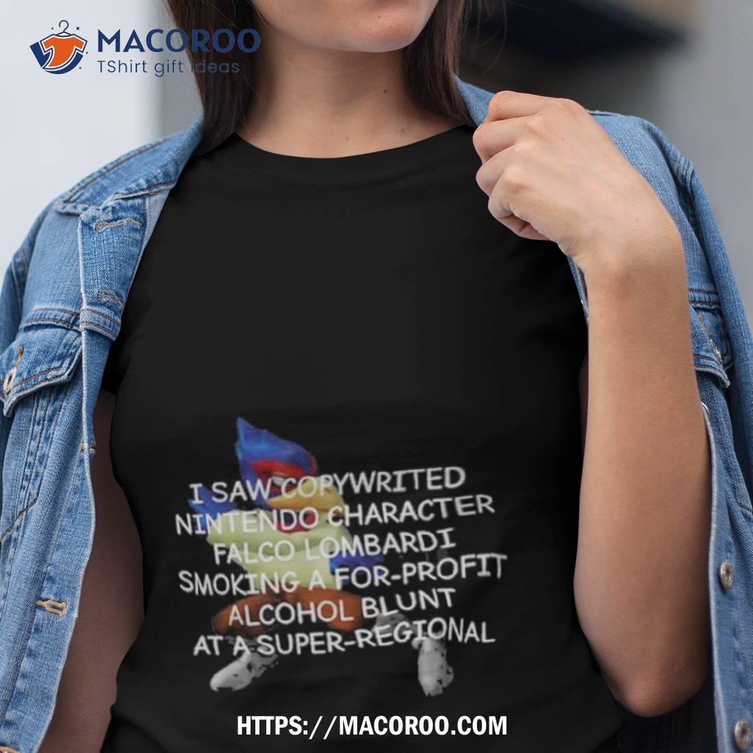 I Saw Copyrighted Nin Character Falco Lombardi Smoking A For Profit Shirt I Saw Copyrighted Nin Character Falco Lombardi Smoking A For Profit Shirt