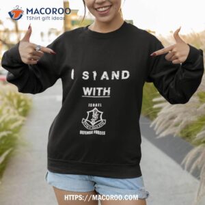 i stand with israel defense forces shirt sweatshirt