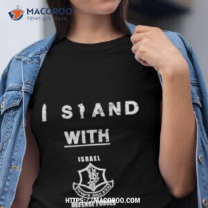 i stand with israel defense forces shirt tshirt