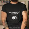 I Survived My First Hiidef Drop Shirt