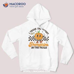 I Teach The Cutest Pumpkins In Patch Groovy Teacher Fall Shirt