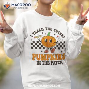 i teach the cutest pumpkins in patch groovy teacher fall shirt sweatshirt 2