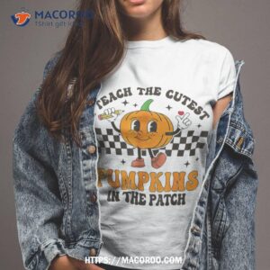 I Teach The Cutest Pumpkins In Patch Groovy Teacher Fall Shirt