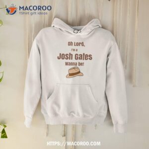 i wanna be josh gates shirt hoodie