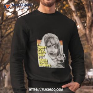 i want you dead and i want your money t shirt sweatshirt