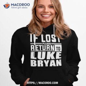 If Lost Please Return To Luke Bryan Shirt 1 if lost please return to luke bryan shirt hoodie 1