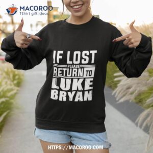 If Lost Please Return To Luke Bryan Shirt 2 if lost please return to luke bryan shirt sweatshirt 1