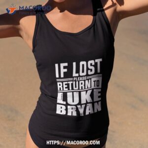 If Lost Please Return To Luke Bryan Shirt 3 if lost please return to luke bryan shirt tank top 2