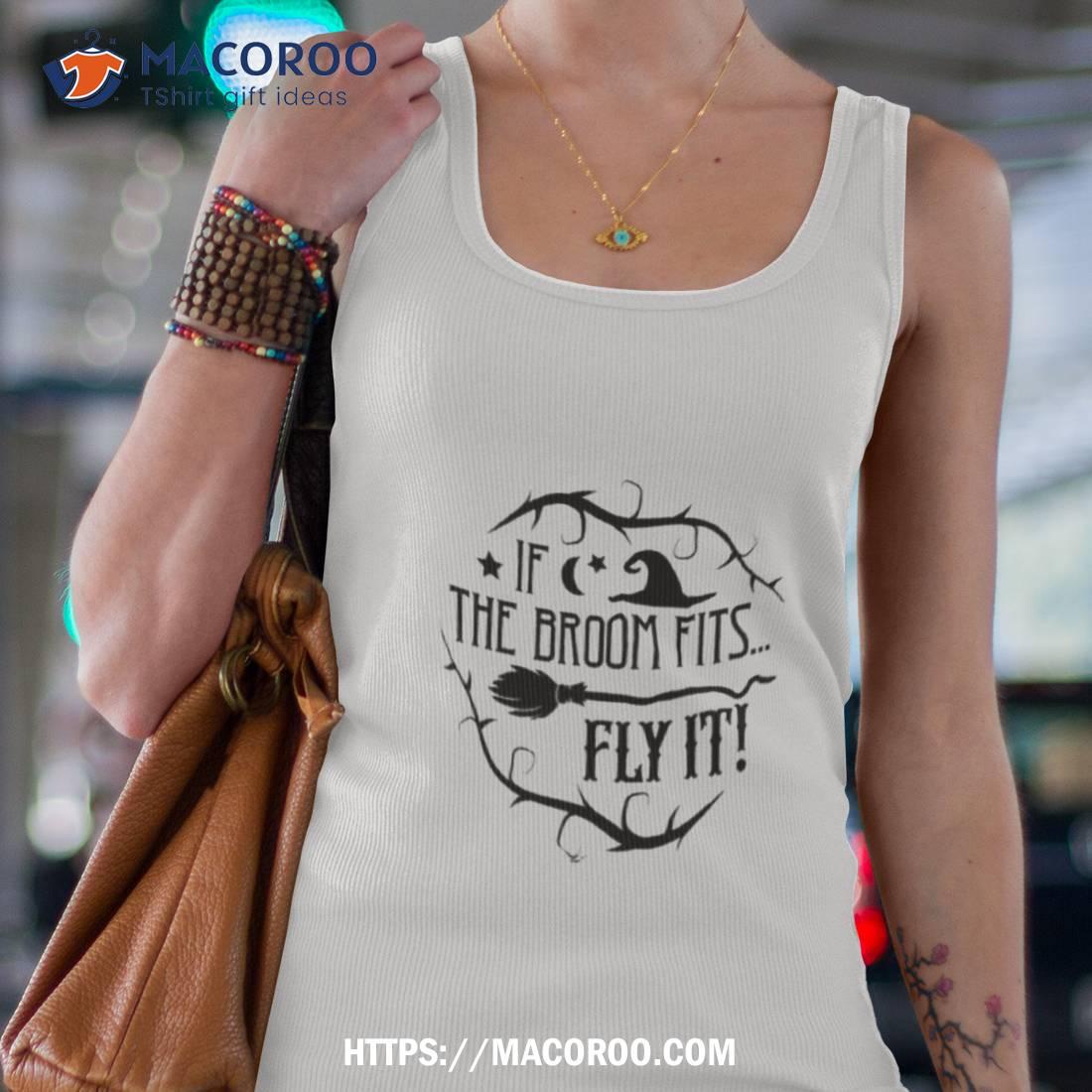 If The Broom Fits Halloween Shirt If The Broom Fits Halloween Shirt