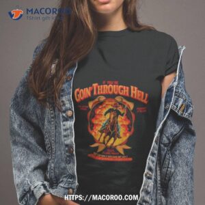 if you re goin through hell cowboy shirt tshirt 2