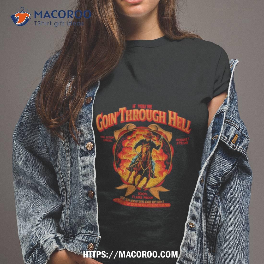 If You’re Goin’ Through Hell Cowboy Shirt If You’re Goin’ Through Hell Cowboy Shirt