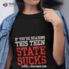 If You’re Reading This Then State Sucks T Shirt