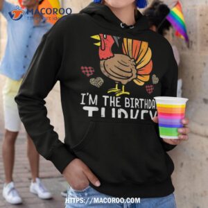 im birthday turkey funny happy thanksgiving kids shirt hoodie